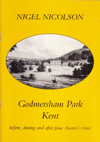 Stock image for Godmersham Park, Kent: Before, During and After Jane Austen's Time for sale by WorldofBooks