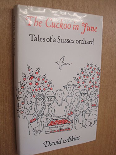 Beispielbild fr Cuckoo in June: Tales of a Sussex Orchard zum Verkauf von WorldofBooks