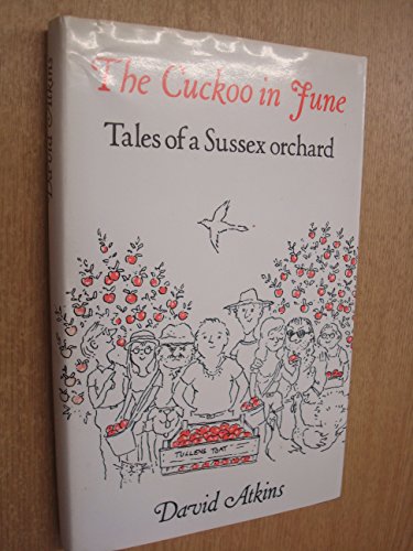 9780951106327: Cuckoo in June: Tales of a Sussex Orchard