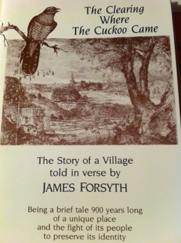 Stock image for Clearing Where the Cuckoo Came: The Story of a Village Told in Verse for sale by WorldofBooks
