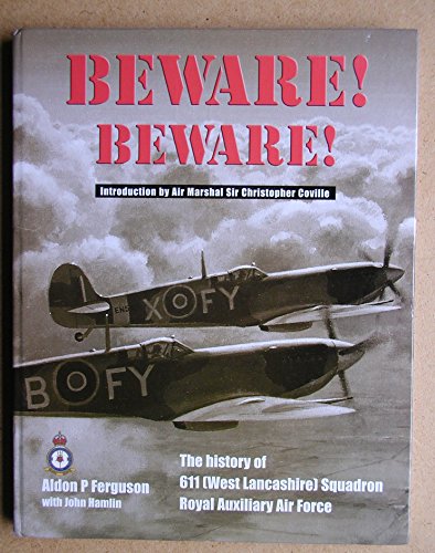 Stock image for Beware! Beware!: The History of 611 (West Lancashire) Squadron Royal Auxiliary Air Force for sale by GF Books, Inc.