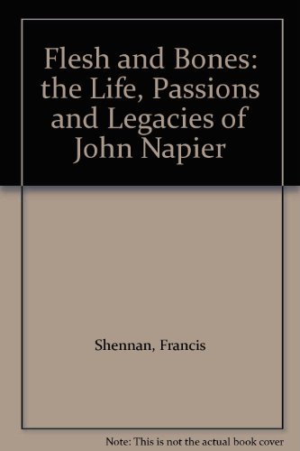 Beispielbild fr Flesh and bones: The life, passions and legacies of John Napier zum Verkauf von WorldofBooks