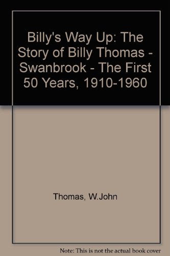 Beispielbild fr Billy's Way Up: The Story of Billy Thomas - Swanbrook - The First 50 Years, 1910-1960 zum Verkauf von WorldofBooks