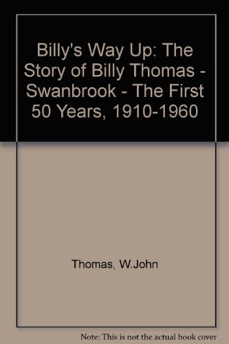 Stock image for Billy's Way Up: The Story of Billy Thomas - Swanbrook - The First 50 Years, 1910-1960 for sale by WorldofBooks