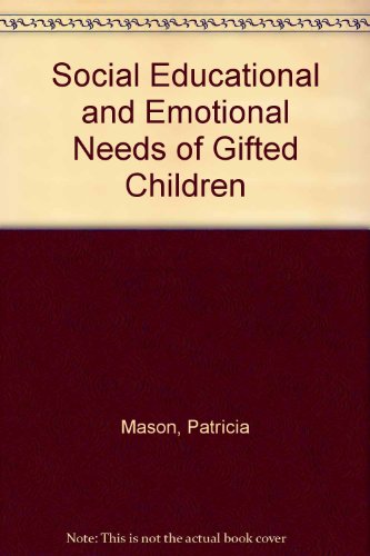 Social Educational and Emotional Needs of Gifted Children (9780951133231) by Mason, Patricia; Essen, Juliet