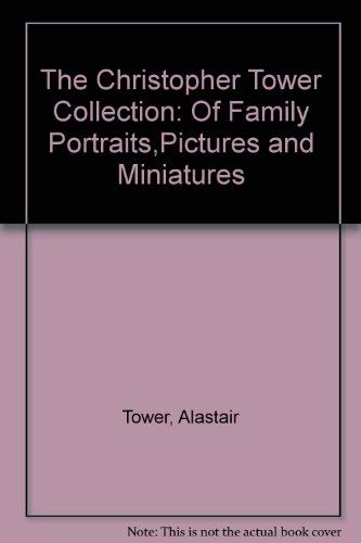 Imagen de archivo de The Christopher Tower Collection of Family Portraits, Pictures and Miniatures at Ashridge , Hertfordshire a la venta por Wildside Books