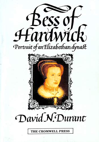 Beispielbild fr Bess of Hardwick: Portrait of an Elizabethan Dynast zum Verkauf von Book Dispensary