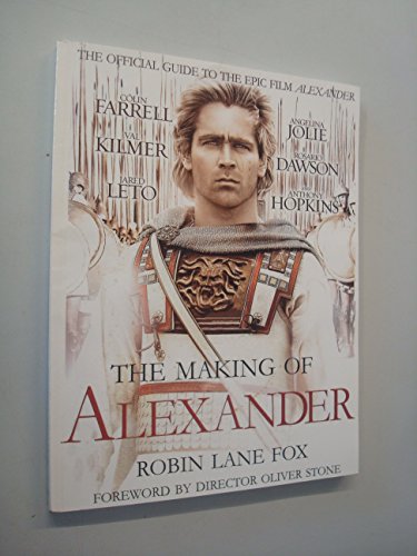 Stock image for The Making of Alexander: The Official Guide to the Epic Film Alexander for sale by Ergodebooks