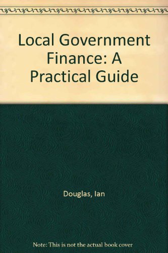 Local Government Finance: A Practical Guide (9780951145609) by Douglas, Ian; Lord, Steve