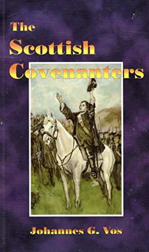 The Scottish Covenanters (9780951148440) by Johannes G. Vos