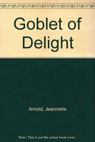 Goblet of Delight (9780951149201) by Arnold, Jeannette