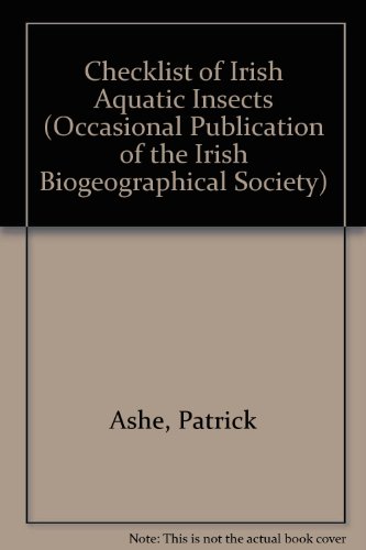 Checklist of Irish Aquatic Insects (Occasional Publication of the Irish Biogeographical Society) (9780951151426) by Patrick Ashe