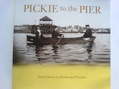 Imagen de archivo de Pickie to the Pier: North Down in Words and Pictures a la venta por MusicMagpie
