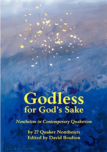 Beispielbild fr Godless for God's Sake - Nontheism in Contemporary Quakerism zum Verkauf von AwesomeBooks