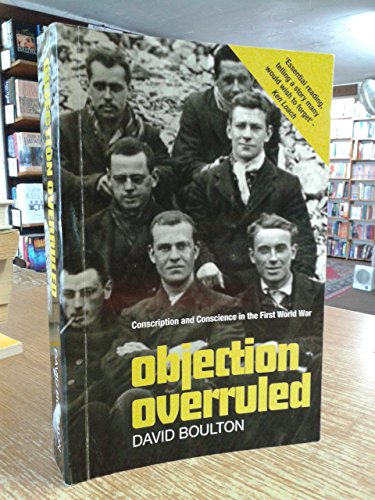 Imagen de archivo de Objection Overruled: Conscription and Conscience in the First World War a la venta por AwesomeBooks