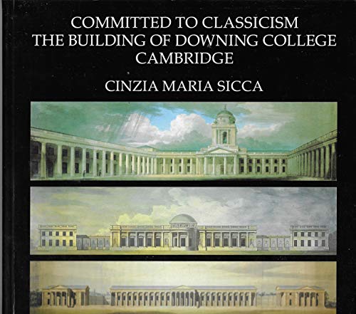 Stock image for Committed to Classicism the Building of Downing College Cambridge for sale by Manchester By The Book