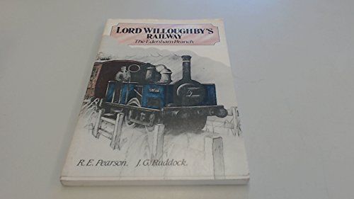 9780951165607: Lord Willoughby's Railway: The Edenham Branch