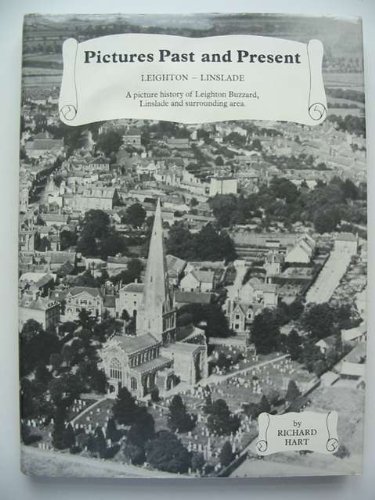 Beispielbild fr Pictures past and present: A rare collection of over 200 pictures showing the history of Leighton Buzzard, Linsdale and surrounding area zum Verkauf von WorldofBooks