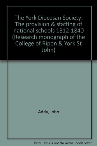 Beispielbild fr THE YORK DIOCESAN SOCIETY - THE PROVISION & STAFFING OF NATIONAL SCHOOLS, 1812-1840 zum Verkauf von K Books Ltd ABA ILAB