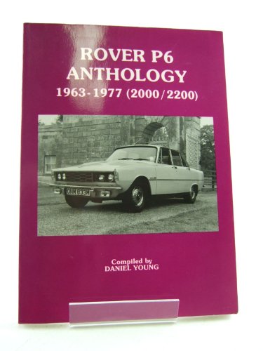 Imagen de archivo de Rover P6 Anthology 1963-1977 (2000/2200) a la venta por Hedgerow Books est.1989