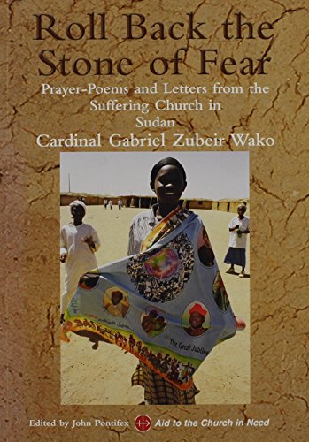 Stock image for Roll Back the Stone of Fear: Prayer-Poems and Letters from the Suffering Church in Sudan for sale by Anybook.com