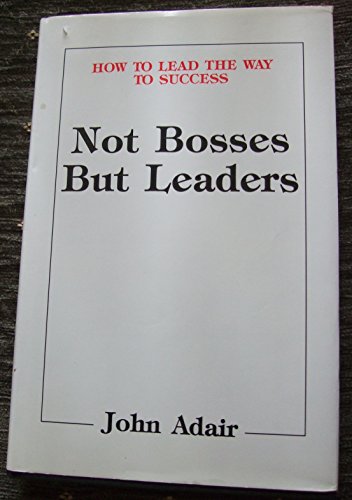 9780951183519: Not Bosses But Leaders: How to Lead the Way to Success