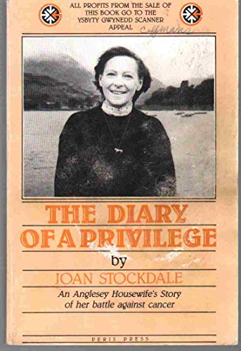 Stock image for The Diary of a Privilege - An Anglesey Housewife's Story of Her Battle Against Cancer (SIGNED) for sale by West End Books