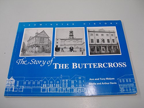 Stock image for Leominster History the Story of the Buttercross for sale by Red-books ( Member of P.B.F.A. )