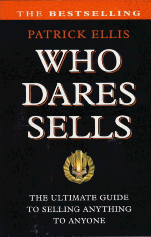 9780951207499: Who Dares Sells: Ultimate Guide to Selling Anything to Anyone