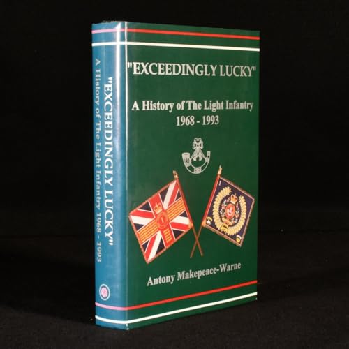 Exceedingly Lucky: A History of The Light Infantry 1968-1993 ( Signed Copy)