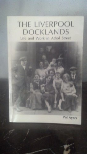 THE LIVERPOOL DOCKLANDS Life and Work in Athol Street