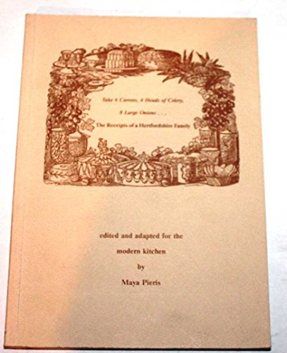 9780951210918: Take 6 Carrots, 4 Heads of Celery, 8 Large Onions...: Receipts of a Hertfordshire Family