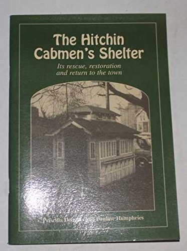 Stock image for The Hitchin Cabman's Shelter Its Rescue, Restoration and Return to the Town for sale by Parrot Books
