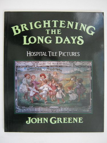 Brightening the Long Days: Hospital Tile Pictures (9780951211106) by Greene, John