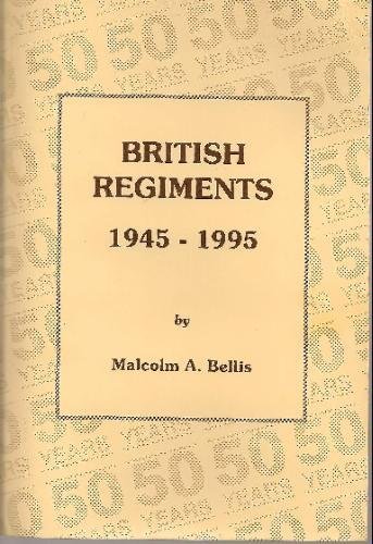 British Regiments 1945-1995 (Datafile Books) (9780951212691) by M.A. Bellis