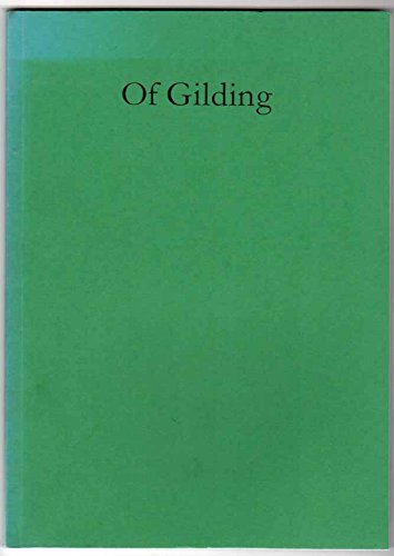 Beispielbild fr Of Gilding: Essay on the Traditional Techniques of Gilding, Silvering and Goldbeating in England zum Verkauf von WorldofBooks