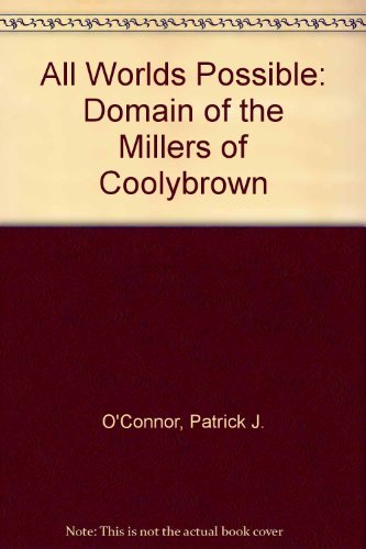 9780951218440: All Worlds Possible: Domain of the Millers of Coolybrown