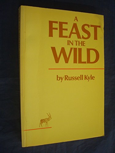 Beispielbild fr A Feast in the Wild zum Verkauf von Cambridge Rare Books