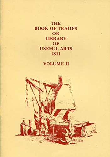 Beispielbild fr Book of Trades: v. 2: Or Library of Useful Arts (Book of Trades: Or Library of Useful Arts) zum Verkauf von WorldofBooks