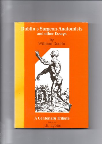 DUBLIN'S SURGEON-ANATOMISTS AND OTHER ESSAYS