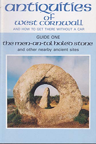 9780951237120: The Men-an-Tol Holed Stone and Other Nearby Ancient Sites (Antiquities of West Cornwall and How to Get There Without a Car, Guide 1)