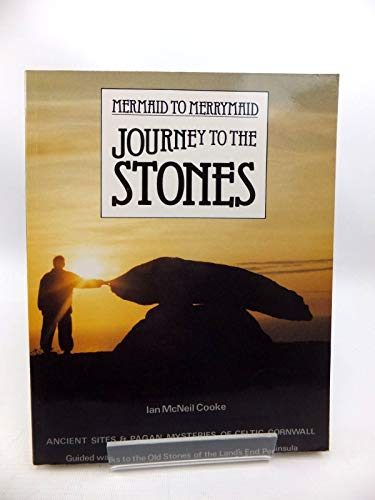 Stock image for Journey to the Stones: Mermaid to Merrymaid - Ancient Sites and Pagan Mysteries of Celtic Cornwall for sale by ThriftBooks-Atlanta