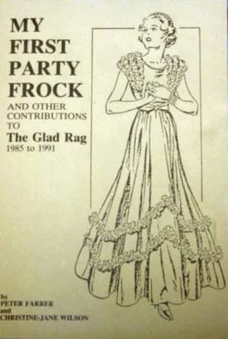 Stock image for My First Party Frock and Other Contributions to the Glad Rag 1985 to 1991 for sale by Compass Books