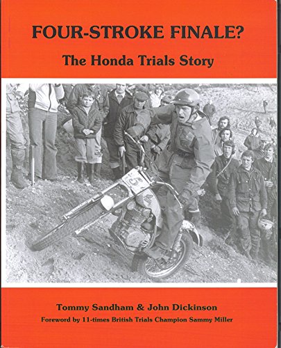 Four-stroke Finale?: The Honda Trials Story (9780951252338) by Sandham, Tommy; Dickinson, John