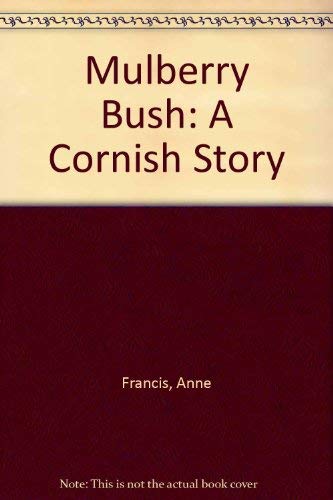 The Mulberry Bush a Cornish Story