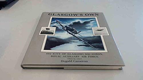 Beispielbild fr Glasgow's Own: Visual Record of the Men and Machines of 602 (City of Glasgow) Squadron, Royal Auxiliary Air Force, 1925-57 zum Verkauf von Kisselburg Military Books