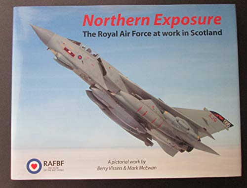 Stock image for Northern Exposure: The Royal Air Force at Work in Scotland for sale by AwesomeBooks