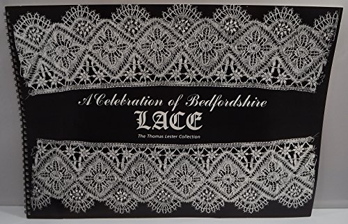 A Celebration of Bedfordshire Lace: The Thomas Lester Collection (9780951265734) by Barbara M. Underwood; Margaret Clarke; Santina M. Levey