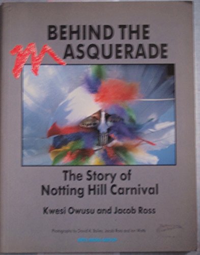 9780951277003: Behind the Masquerade: Story of Notting Hill Carnival
