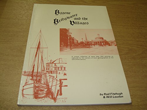 Beispielbild fr Bygone Bridgwater and the Villages zum Verkauf von Reuseabook